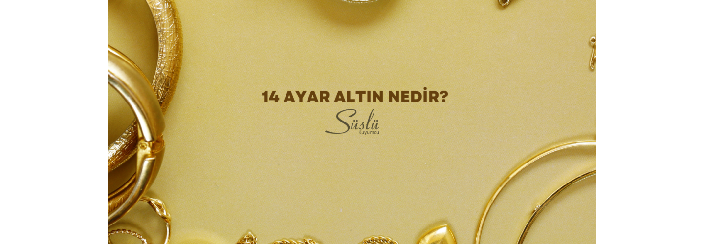 14 Ayar Altın Nedir? Özellikleri, Kullanım Alanları ve Avantajları