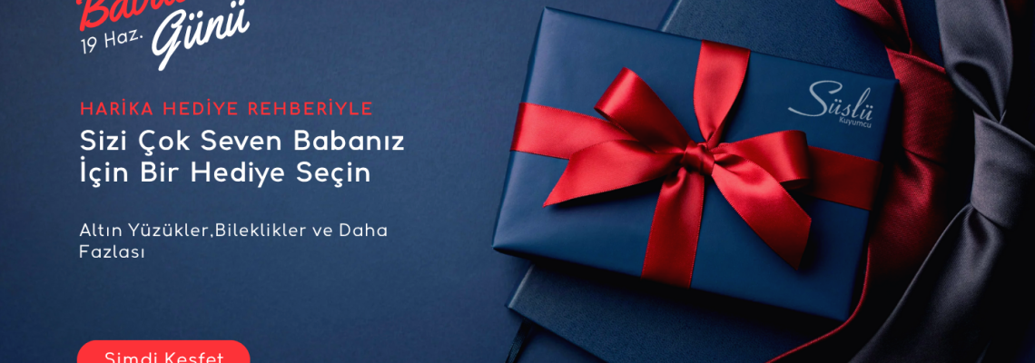 Babalar Günü İçin Anlamlı Bir Hediye: Altın Takılarla Babana Değer Kat Babalar Günü İçin Anlamlı Bir Hediye: Altın Takılarla Babana Değer Kat