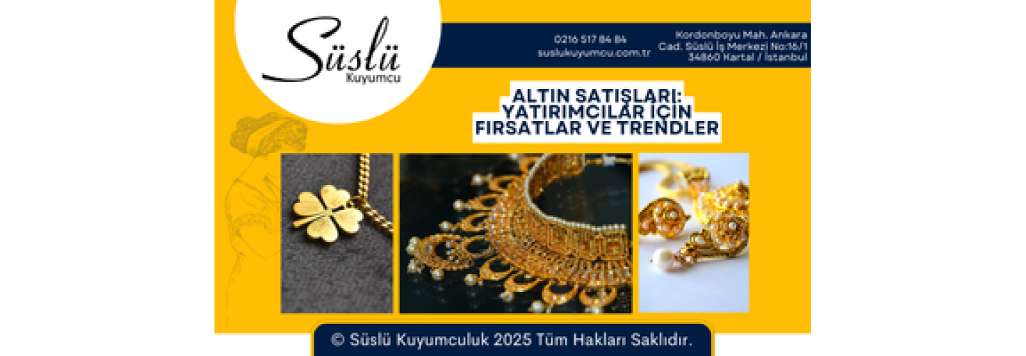 Altın Satışları: Yatırımcılar İçin Fırsatlar ve Trendler